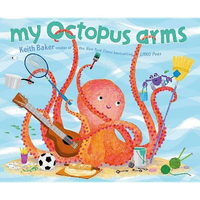 My Octopus Arms - by  Keith Baker (Hardcover)