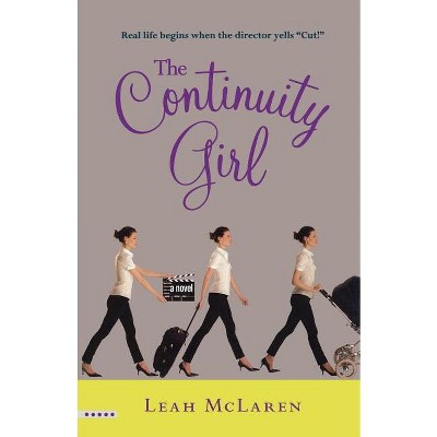 The Continuity Girl - by  Leah McLaren (Paperback)