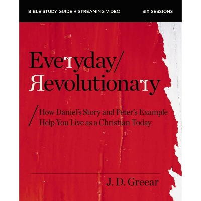 Everyday Revolutionary Bible Study Guide Plus Streaming Video - by  J D Greear (Paperback)
