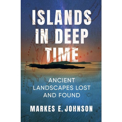 Islands in Deep Time - by  Markes E Johnson (Paperback)