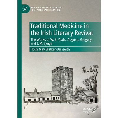 Traditional Medicine in the Irish Literary Revival - (New Directions in Irish and Irish American Literature) by  Holly May Walker-Dunseith