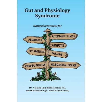Gut and Physiology Syndrome - by  Natasha Campbell-McBride (Paperback)