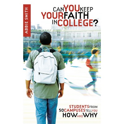 Can You Keep Your Faith in College? - by  Abbie Smith (Paperback)