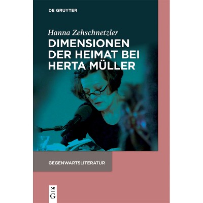 Dimensionen Der Heimat Bei Herta Müller - (Gegenwartsliteratur) by  Hanna Zehschnetzler (Paperback)