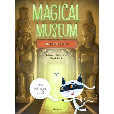 Magical Museum: Ancient Egypt - by  Stepanka Sekaninova (Hardcover)