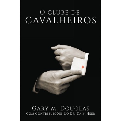 O Clube de Cavalheiros (Portuguese) - by  Gary M Douglas (Paperback)