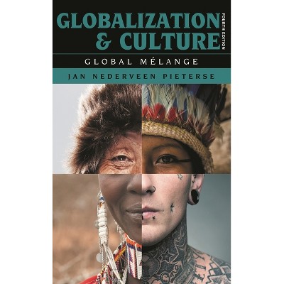 Globalization and Culture - 4th Edition by  Jan Nederveen Pieterse (Paperback)