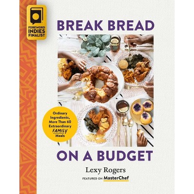 Break Bread on a Budget - by  Lexy Rogers (Paperback)