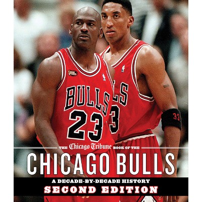 The Chicago Tribune Book of the Chicago Bulls - 2nd Edition by  Chicago Tribune Staff (Hardcover)