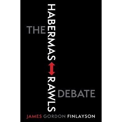 The Habermas-Rawls Debate - by  James Gordon Finlayson (Paperback)