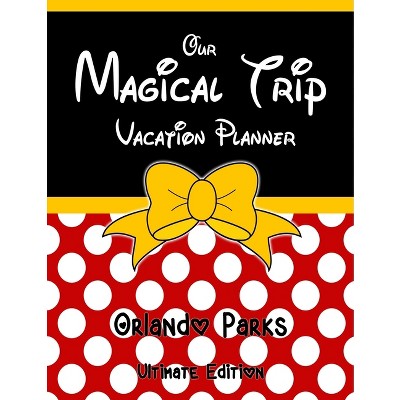 Our Magical Trip Vacation Planner Orlando Parks Ultimate Edition - Red Spotty - by  Magical Planner Co (Paperback)