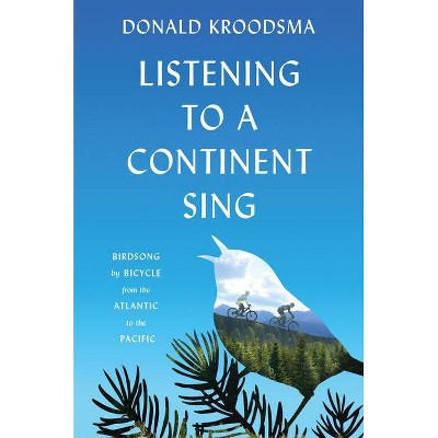 Listening to a Continent Sing - by Donald Kroodsma