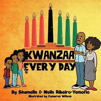 Kwanzaa Every Day - by  Shamelle Ribeiro-Yemofio & Neils Ribeiro-Yemofio (Paperback)