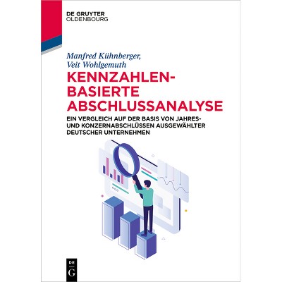 Kennzahlenbasierte Abschlussanalyse - (De Gruyter Studium) by  Manfred Kühnberger & Veit Wohlgemuth (Paperback)