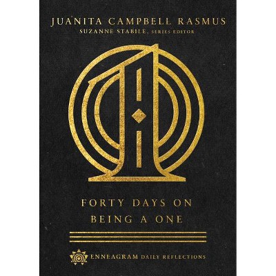 Forty Days on Being a One - (Enneagram Daily Reflections) by  Juanita Campbell Rasmus (Hardcover)
