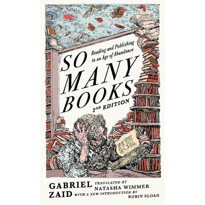 So Many Books, 2nd Edition - by  Gabriel Zaid (Paperback)
