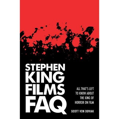 Stephen King Films FAQ - by  Scott Von Doviak (Paperback)