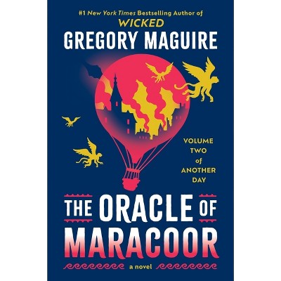 The Oracle of Maracoor - (Another Day) by  Gregory Maguire (Paperback)