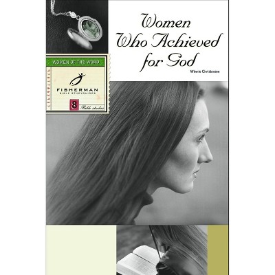 Women Who Achieved for God - (Fisherman Bible Studyguide) by  Winnie Christensen (Paperback)