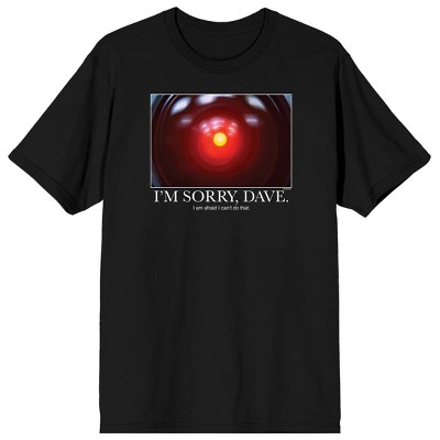 2001 A Space Odyssey I'm Sorry Dave Meme Crew Neck Short Sleeve Men's Black T-shirt