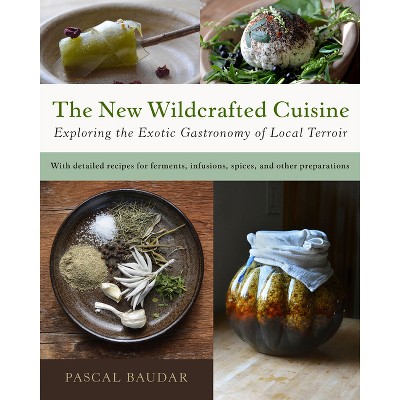 The New Wildcrafted Cuisine - by  Pascal Baudar (Paperback)