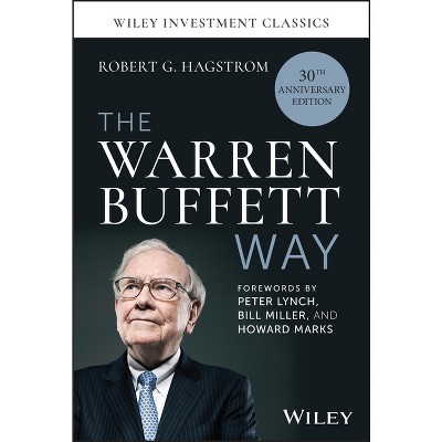 The Warren Buffett Way, 30th Anniversary Edition - (Wiley Investment Classics) 4th Edition by  Robert G Hagstrom (Hardcover)