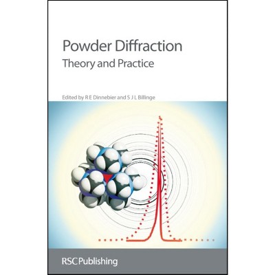 Powder Diffraction - by  R E Dinnebier & S J L Billinge (Hardcover)