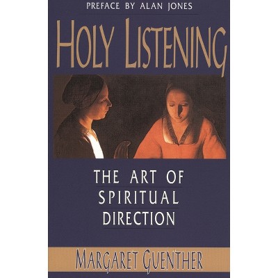 Holy Listening - by  Margaret Guenther (Paperback)