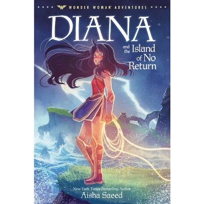 Diana and the Island of No Return - (Wonder Woman Adventures) by Aisha Saeed