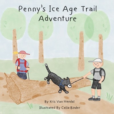 Penny's Ice Age Trail Adventure - by  Kris Van Handel (Paperback)