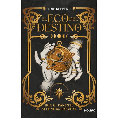 El Eco del Destino (Timekeeper 1) / The Echo of Destiny - (Time Keeper) by  Selena M Pascual & Iria G Parente (Paperback)