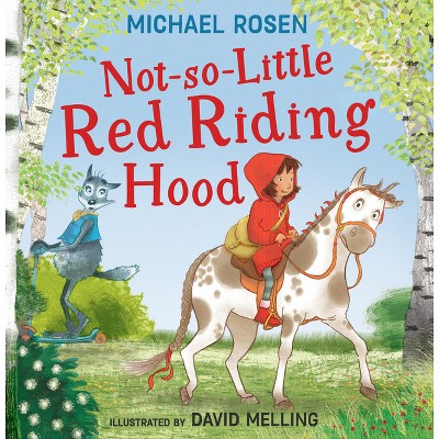 Not-So-Little Red Riding Hood - by  Michael Rosen (Paperback)