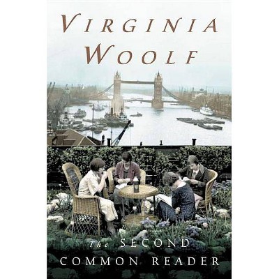 The Second Common Reader - (Virginia Woolf Library) Annotated by  Virginia Woolf (Paperback)