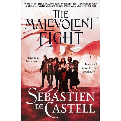 The Malevolent Eight: The Bad, the Worse and the Wicked - by  Sebastien de Castell (Hardcover)