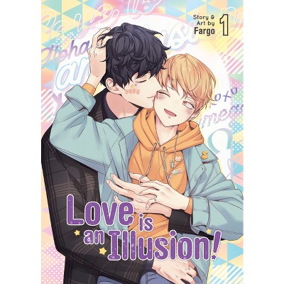 Love Is an Illusion! Vol. 1 - by  Fargo (Paperback)