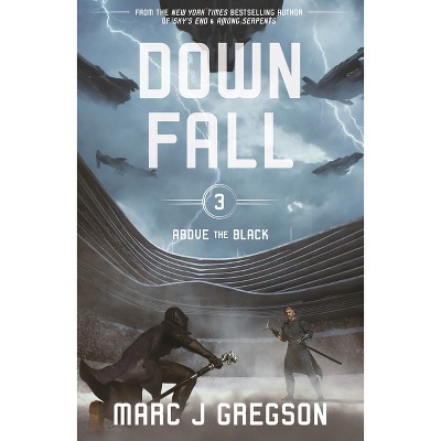 Downfall - (Above the Black) by  Marc J Gregson (Hardcover)