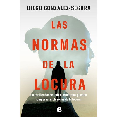 Las Normas de la Locura / The Rules of Madness - by  Diego González-Segura (Paperback)