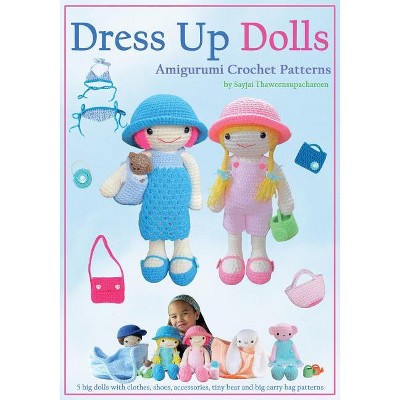 Dress Up Dolls Amigurumi Crochet Patterns - by  Sayjai Thawornsupacharoen (Paperback)