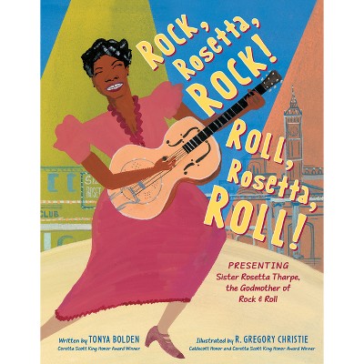 Rock, Rosetta, Rock! Roll, Rosetta, Roll! - by  Tonya Bolden (Hardcover)