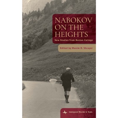 Nabokov on the Heights - (Immigrant Worlds & Texts) by  Maxim D Shrayer (Hardcover)