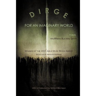 Dirge for an Imaginary World - by  Matthew Buckley Smith (Paperback)
