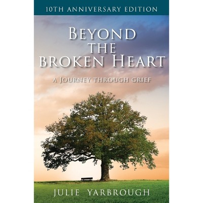 Beyond the Broken Heart - 10th Edition by  Julie Yarbrough (Paperback)