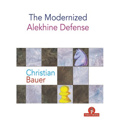 The Modernized Alekhine Defense - by  Bauer (Paperback)