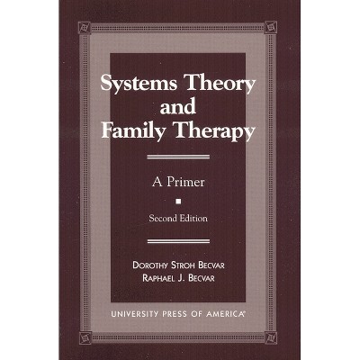 Systems Theory and Family Therapy - 2nd Edition by  Dorothy Stroh Becvar & Raphael J Becvar (Paperback)