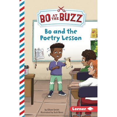 Bo and the Poetry Lesson - (Bo at the Buzz (Read Woke (Tm) Chapter Books)) by  Elliott Smith (Paperback)