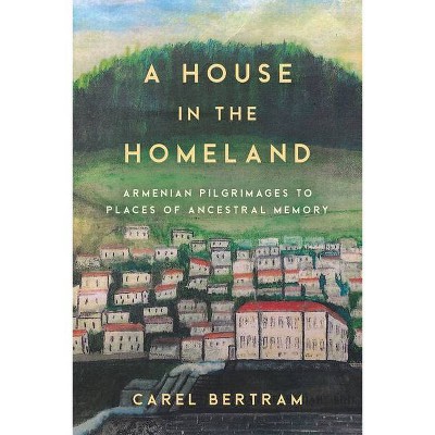 A House in the Homeland - (Worlding the Middle East) by  Carel Bertram (Paperback)