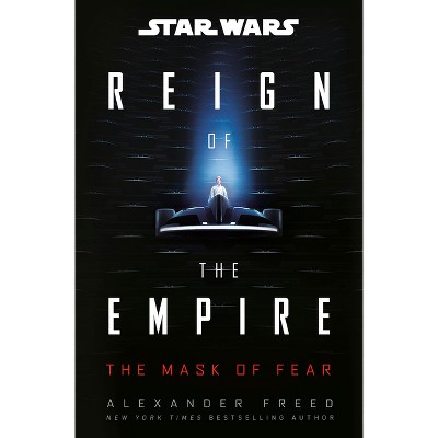 Star Wars: The Mask of Fear (Reign of the Empire) - (Star Wars: Reign of the Empire) by Alexander Freed