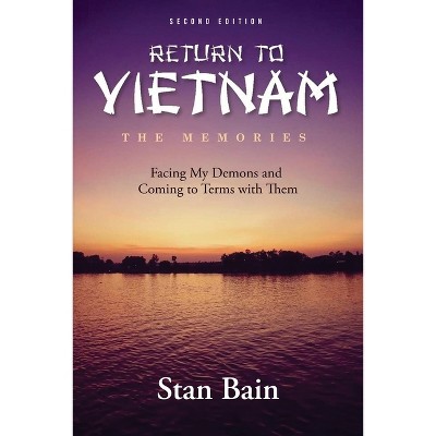 Return To Vietnam - The Memories - 2nd Edition by  Stan Bain (Paperback)