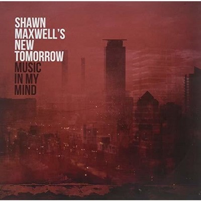 Shawn Maxwell - Music In My Mind (150 Gram Vinyl)