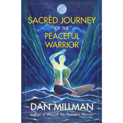 Sacred Journey of the Peaceful Warrior - by  Dan Millman (Paperback)